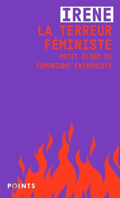Couverture de La Terreur Féministe - Petit éloge du féminisme extrémiste d'Irene aux éditions Points - fond violet avec flammes rouges