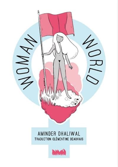 Couverture de la bande dessinée Woman World d'Aminder Dhaliwal traduite par Clémentine Beauvais aux éditions Pow Pow - illustration féministe d'une femme tenant un drapeau dans le symbole Venus