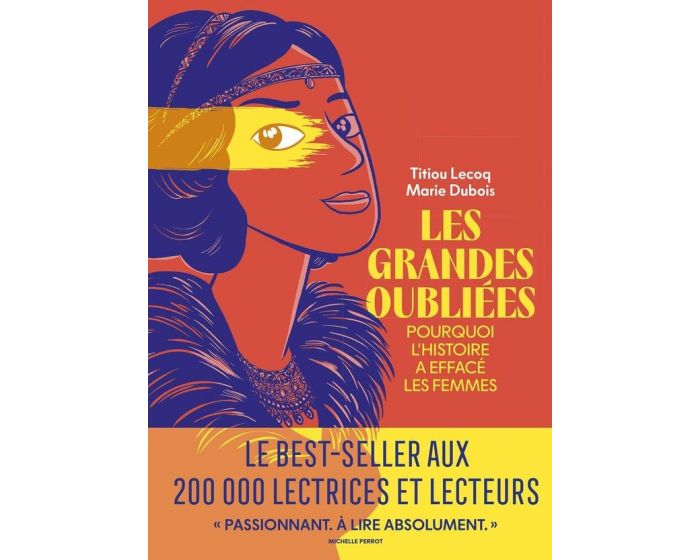 Couverture du livre Les Grandes Oubliées de Titiou Lecoq et Marie Dubois : illustration colorée d’un visage de femme de profil aux tons rouge, jaune et bleu, avec le titre en grandes lettres jaunes sur fond rouge et la mention « Le best-seller aux 200 000 lectrices et lecteurs ».
